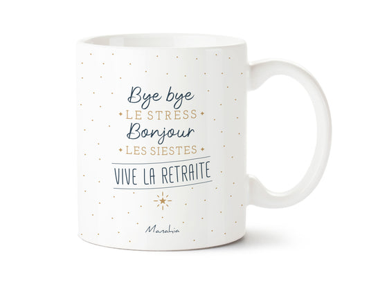 Mug - Bye bye le stress, bonjour les siestes, vive la retraite - Manahia