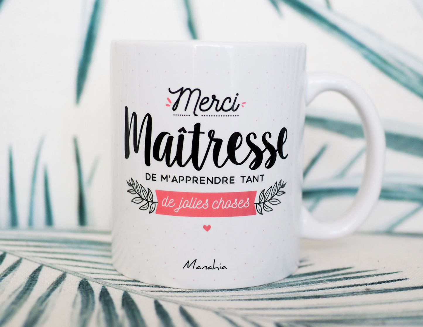 Mug - Merci maîtresse de m'apprendre tant de jolies choses - Manahia