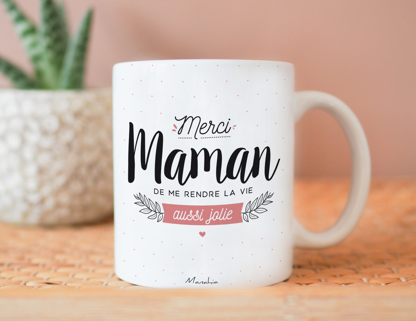 Mug - Merci maman de me rendre la vie aussi jolie