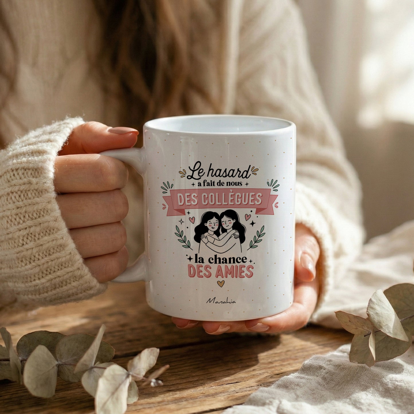 Mug collègue – Le hasard a fait de nous des collègues, la chance des amies