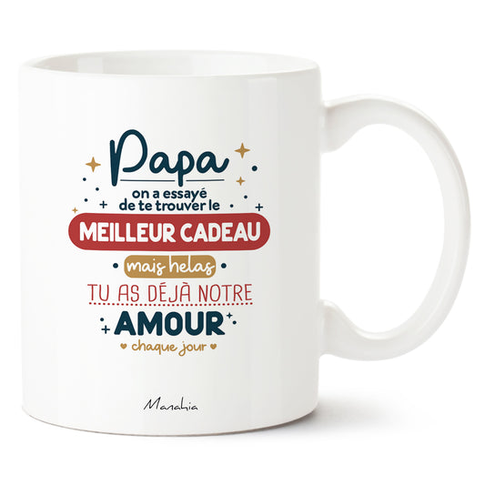 Mug papa – Papa, on a essayé de trouver le meilleur cadeau, mais hélas, tu as déjà notre amour chaque jour – cadeau papa – fête des pères