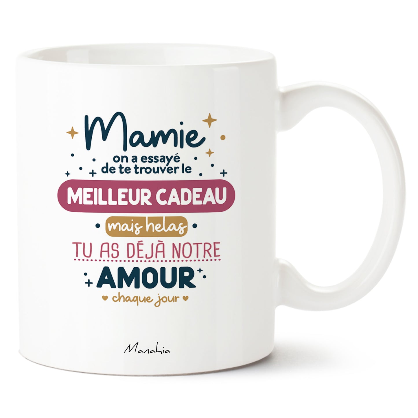 Mug - Mamie, on a essayé de trouver le meilleur cadeau, mais hélas, tu as déjà notre amour chaque jour.
