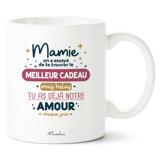 FR - MUG - Mamie, on a essayé de trouver le meilleur cadeau, mais hélas, tu as déjà notre amour chaque jour.