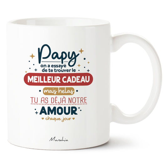 FR - MUG - Papy, on a essayé de trouver le meilleur cadeau, mais hélas, tu as déjà notre amour chaque jour.