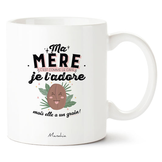 FR - MUG - Ma mère c'est comme le café, je l'adore, mais elle a un grain !