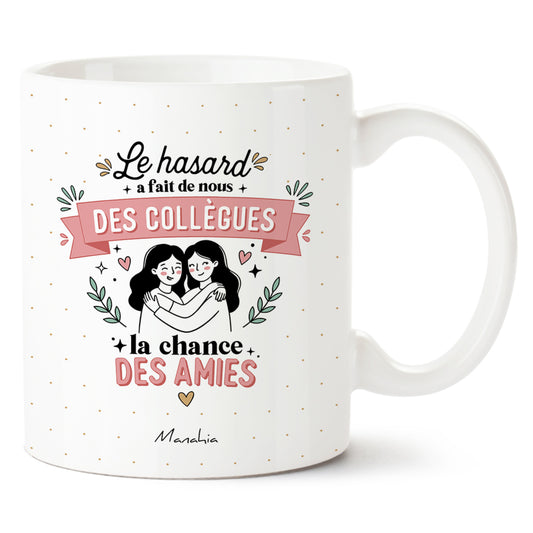 FR - MUG - Le hasard a fait de nous des collègues, la chance des amies