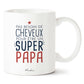 Mug papa – Pas besoin de cheveux pour être un super papa – cadeau papa – fête des pères