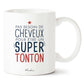 Mug tonton - Pas besoin de cheveux pour être un super tonton