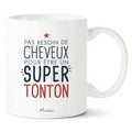 Mug Pas besoin de cheveux pour être un super tonton - Manahia