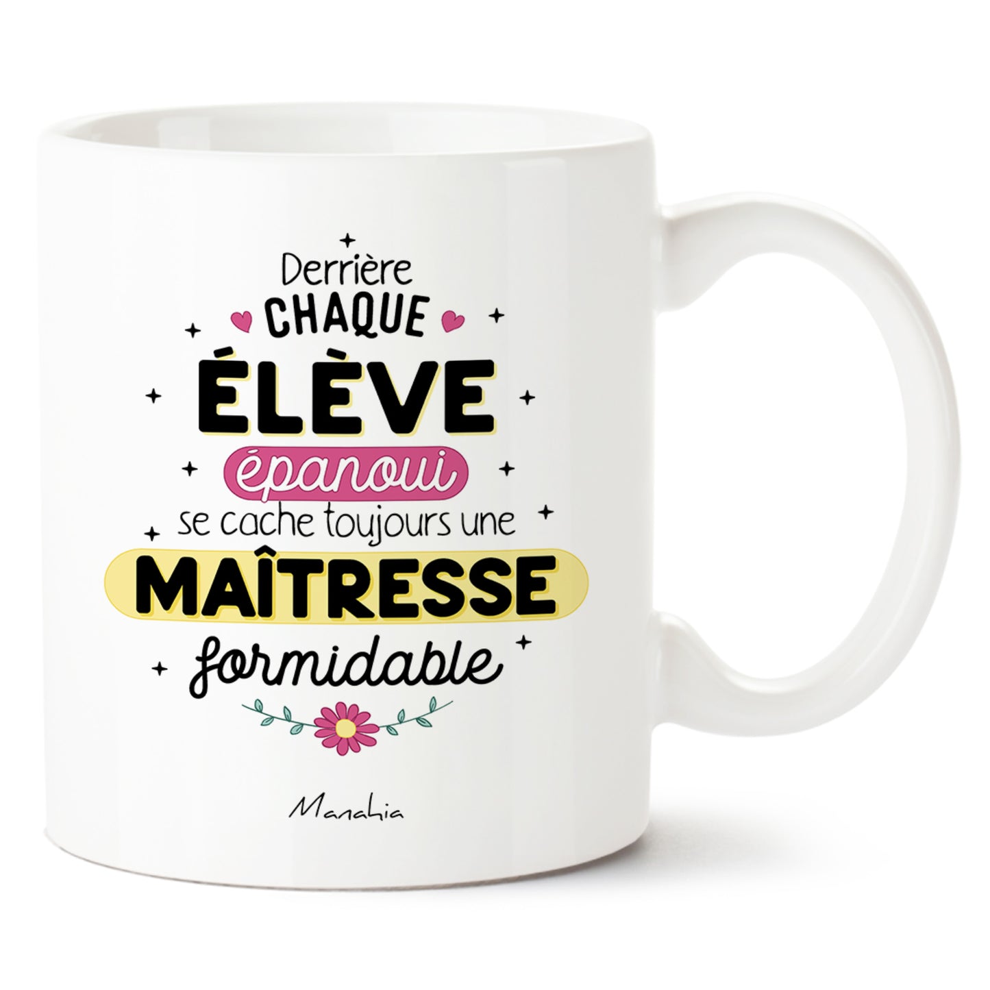 Mug maîtresse – Derrière chaque élève épanoui se cache une maîtresse formidable – cadeau maîtresse – fin d’année scolaire