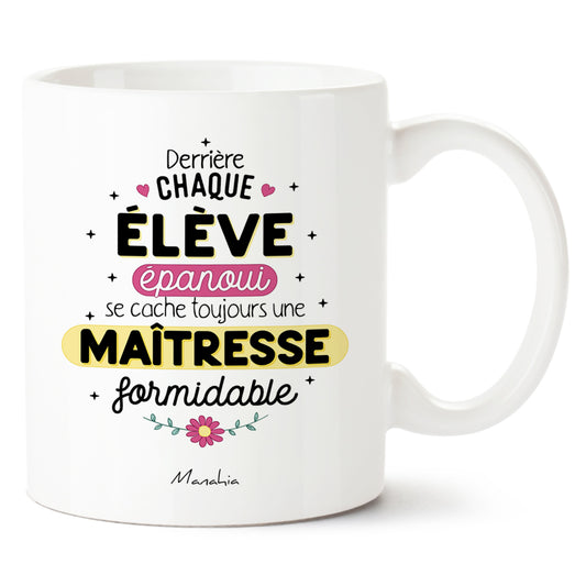 Mug maîtresse – Derrière chaque élève épanoui se cache une maîtresse formidable – cadeau maîtresse – fin d’année scolaire