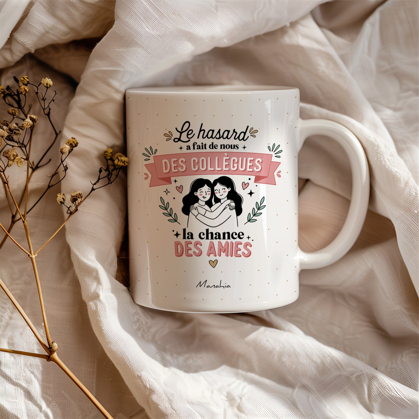 Mug collègue – Le hasard a fait de nous des collègues, la chance des amies