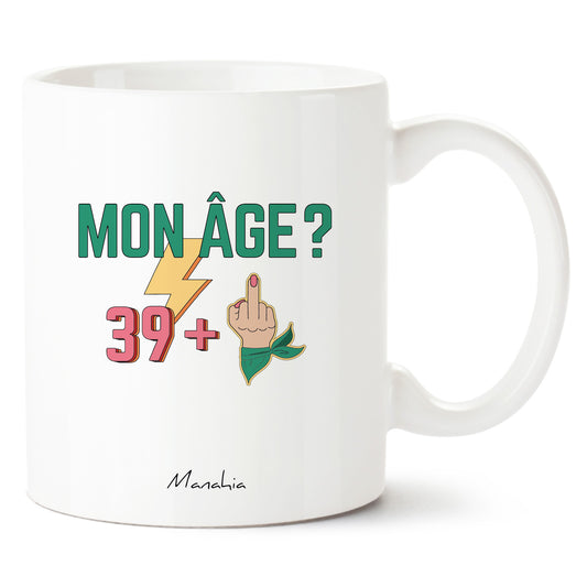 Mug anniversaire 40 ans - Femme - Mon âge ? 39 +