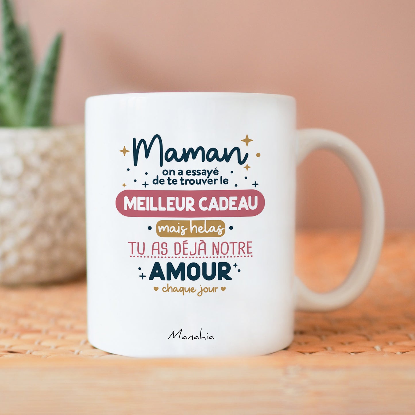 Mug Maman, on a essayé de trouver le meilleur cadeau, mais hélas, tu as déjà notre amour chaque jour.