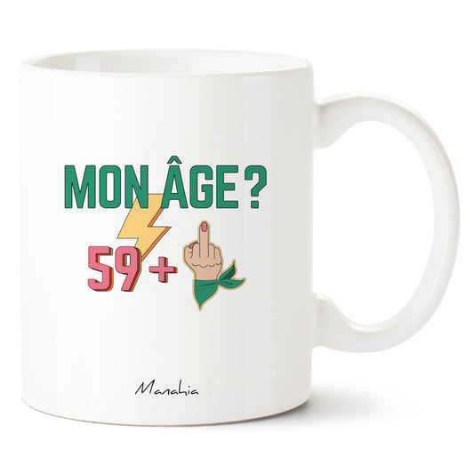 Mug anniversaire 60 ans - Femme - Mon âge ? 59 +