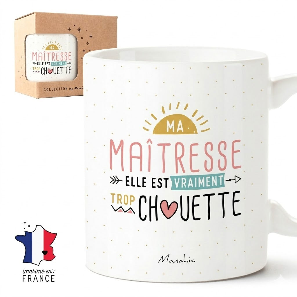 Mug maîtresse – Ma maîtresse elle est vraiment trop chouette – cadeau maîtresse – fin d’année scolaire