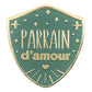 Pin's - Parrain d'amour - Manahia