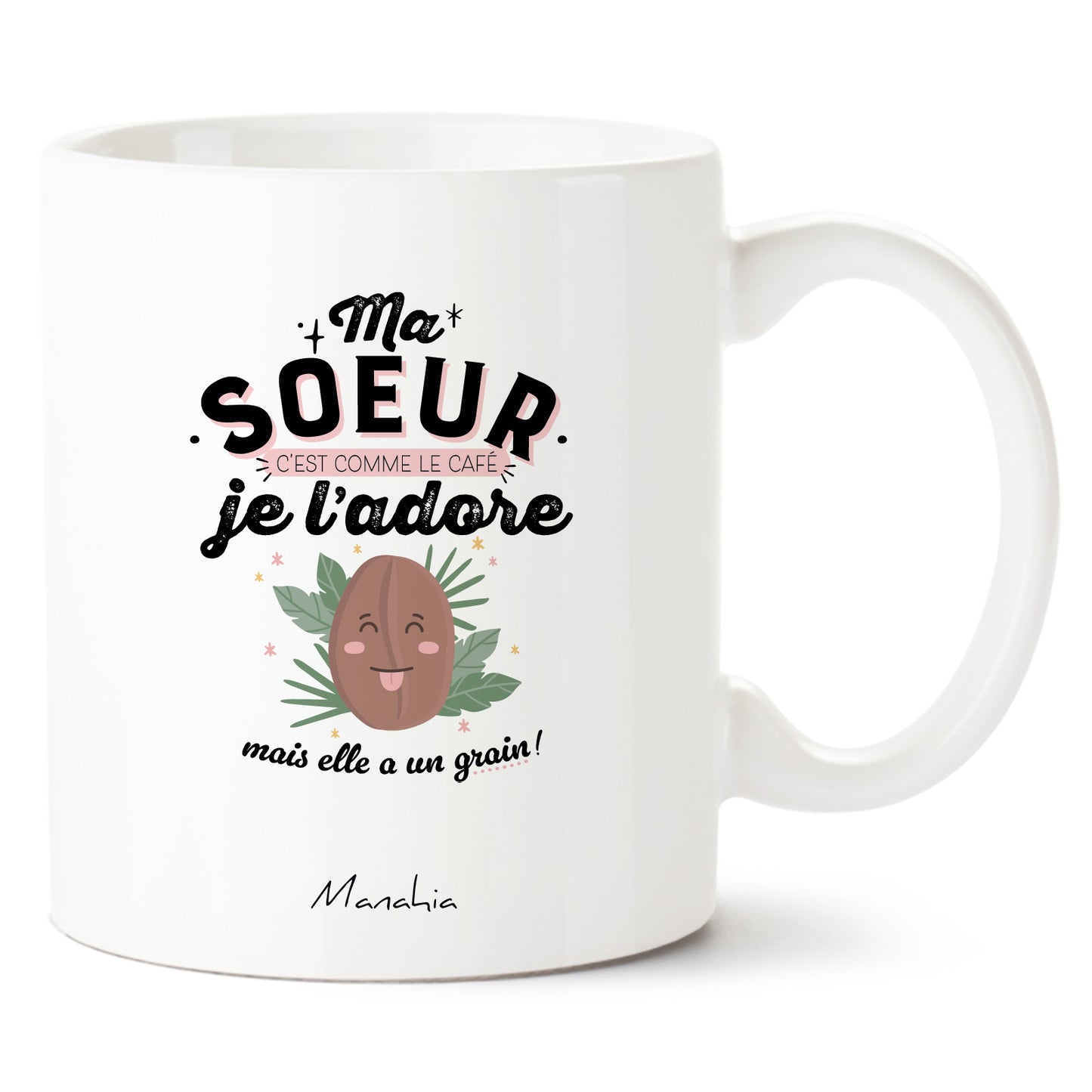 Mug - Ma soeur c'est comme le café, je l'adore, mais elle a un grain