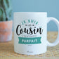 Mug - Je suis un cousin vraiment parfait - Manahia