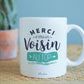 Mug - Merci d'être un voisin au top - Manahia