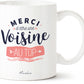 Mug - Merci d'être une voisine au top - Manahia